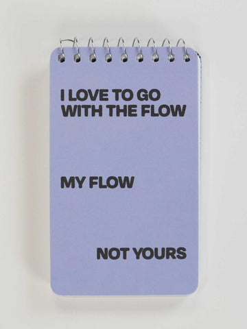 Blue Q I Love To Go With The Flow. My Flow, Not Yours 3x5 Spiral Notebook