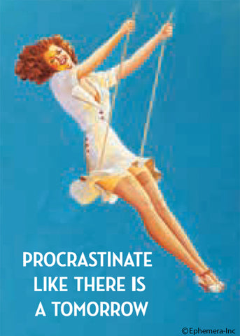 Ephemera Magnet Procrastinate Like There Is a Tomorrow