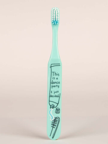 Blue Q Toothbrush This is a Dance Party. I Just Decided.