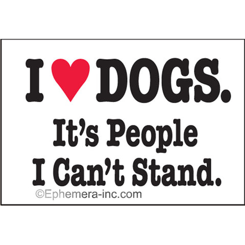 Ephemera Magnet I Love Dogs. It's People I Can't Stand.