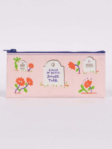 Blue Q Pencil Case Cause of Death: Small Talk