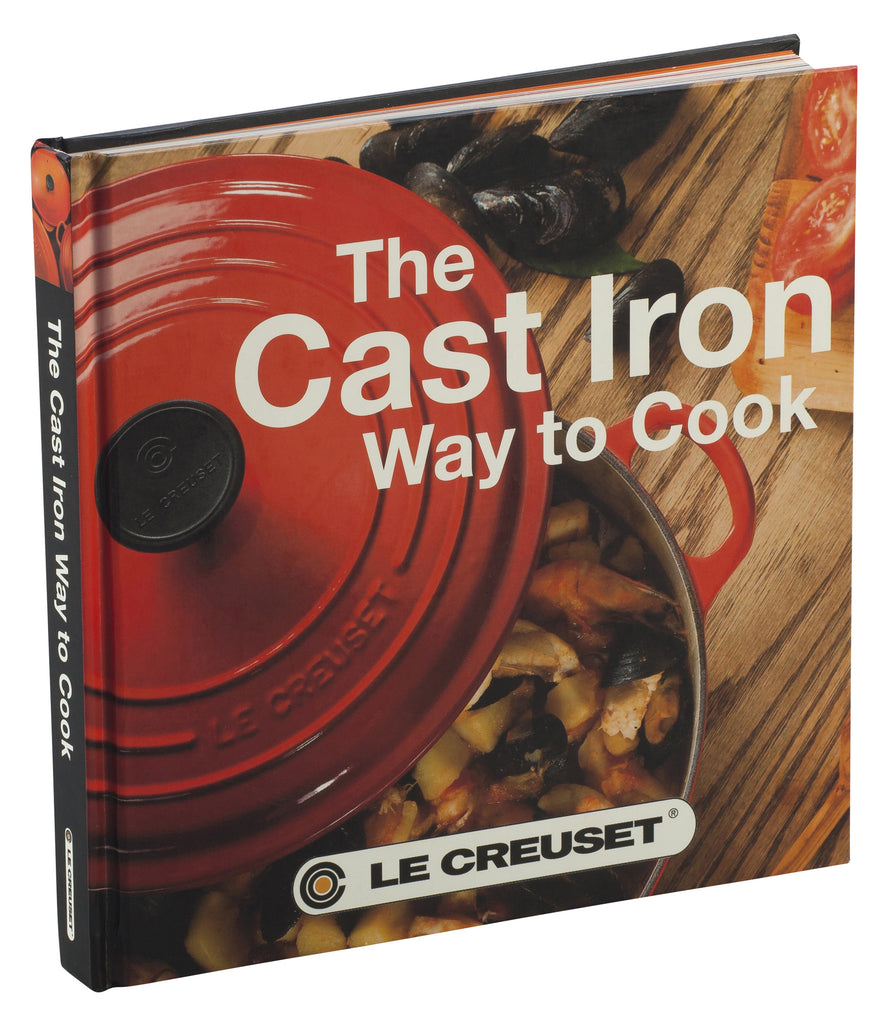 Le Creuset The Cast Iron Way to Cook Cookbook