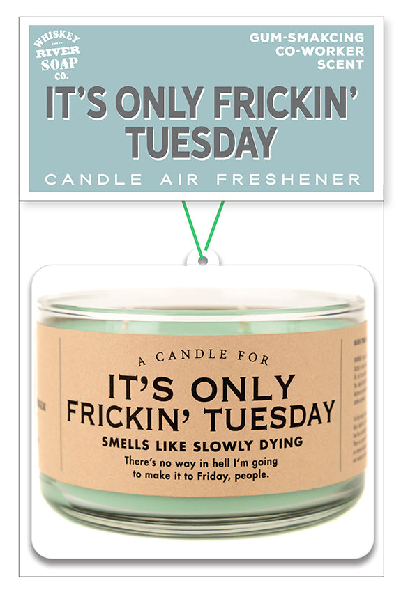 Whiskey River It's Only Frickin' Tuesday Air Freshener