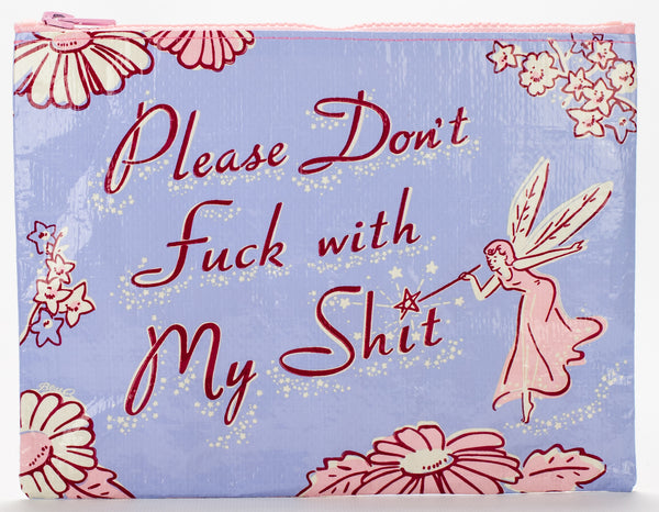 Blue Q Zipper Pouch Please Don't Fuck With My Shit