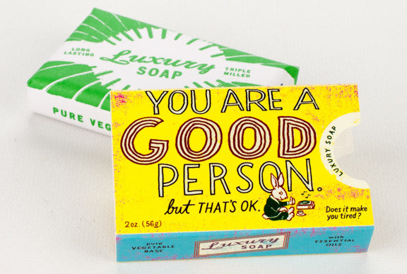 Blue Q Luxury Soap You Are A Good Person